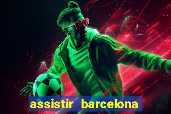 assistir barcelona x granada em hd